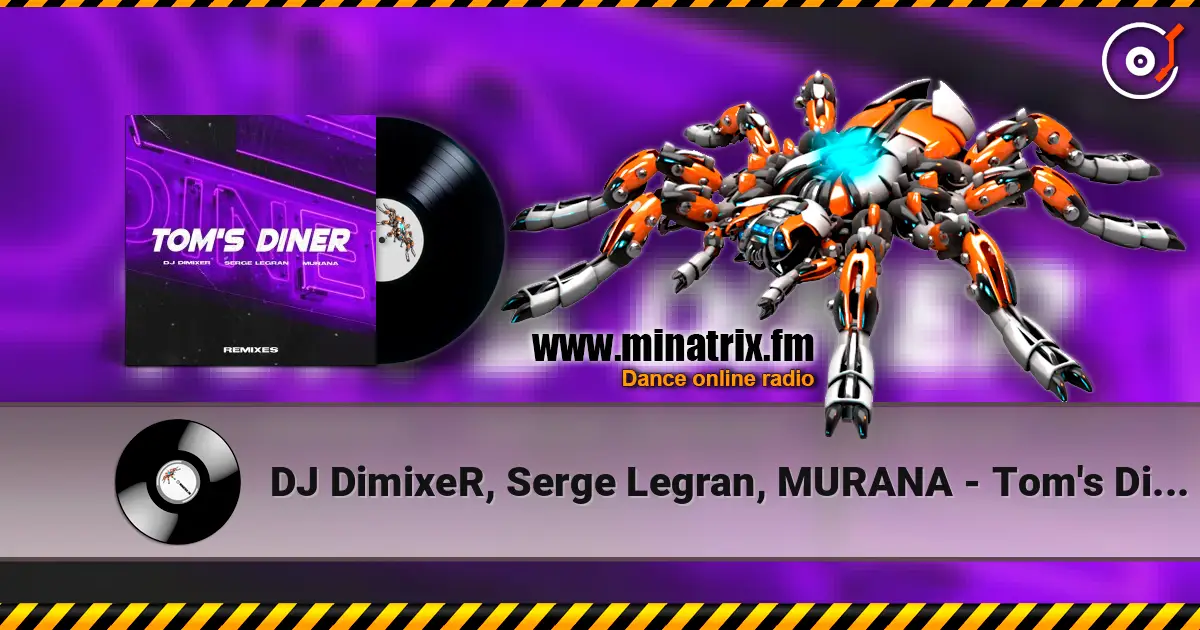 DJ DimixeR, Serge Legran, MURANA - Tom's Diner listen online in high quality | Minatrix.FM