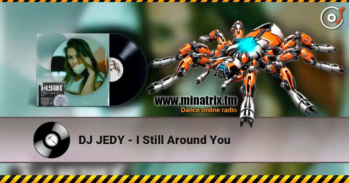 DJ JEDY - I Still Around You listen online in high quality | Minatrix.FM