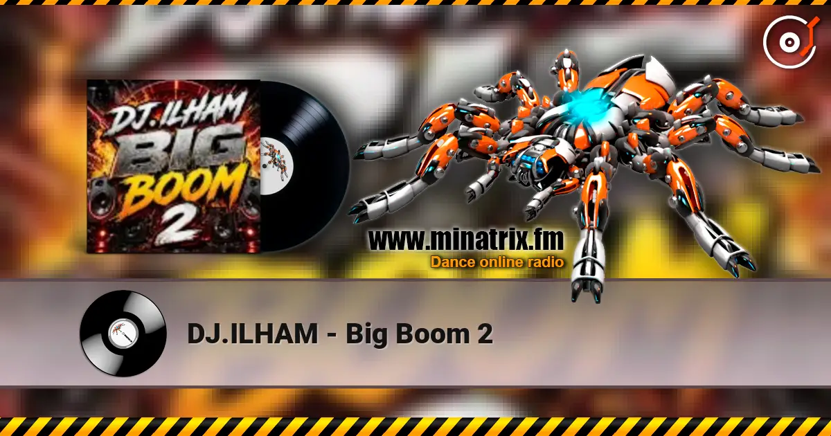 DJ.ILHAM - Big Boom 2 listen online in high quality | Minatrix.FM