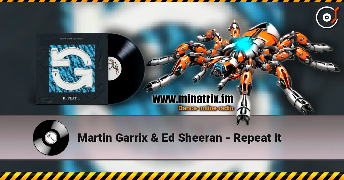 Martin Garrix & Ed Sheeran - Repeat It listen online in high quality | Minatrix.FM