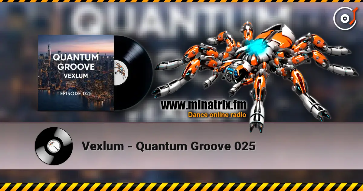 Vexlum - Quantum Groove 025 listen online in high quality | Minatrix.FM