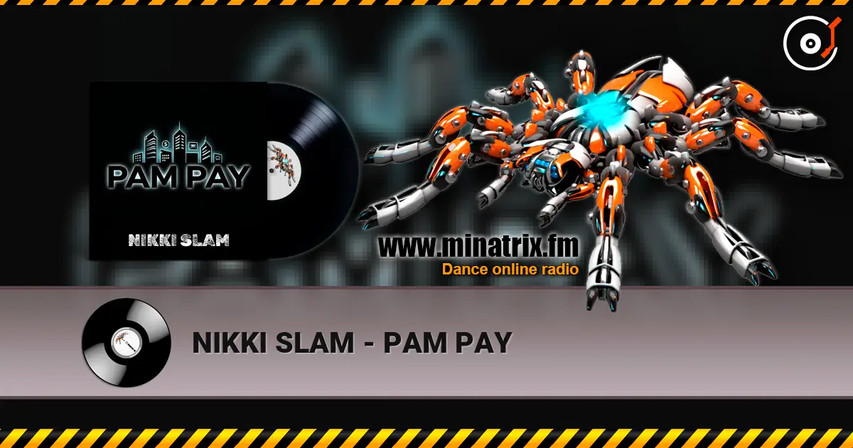 NIKKI SLAM - PAM PAY listen online in high quality | Minatrix.FM