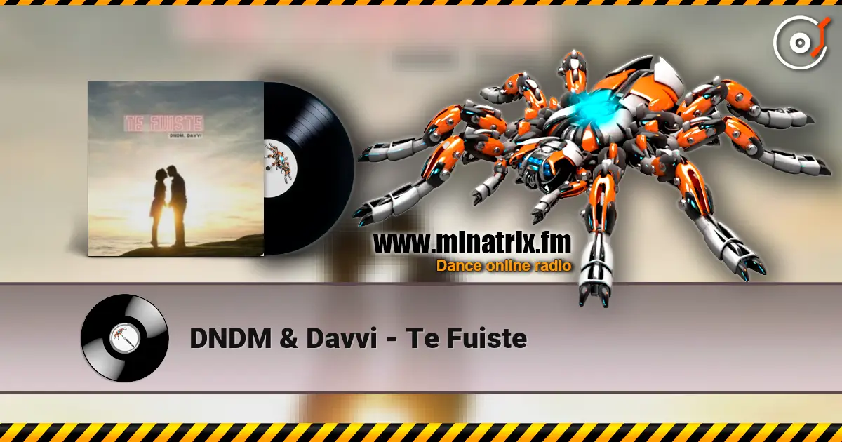 DNDM & Davvi - Te Fuiste listen online in high quality | Minatrix.FM
