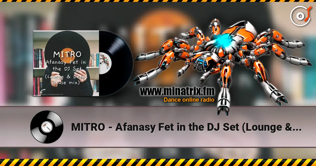 MITRO - Afanasy Fet in the DJ Set (Lounge & Deep House mix) listen online in high quality | Minatrix.FM