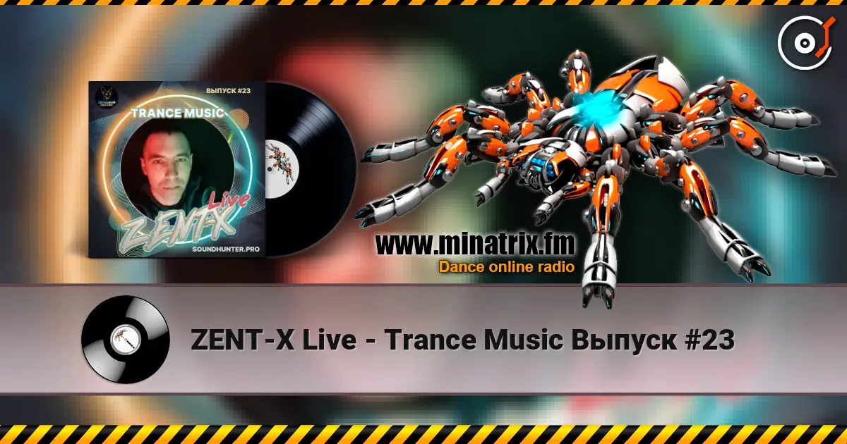 ZENT-X Live - Trance Music Выпуск #23 listen online in high quality | Minatrix.FM