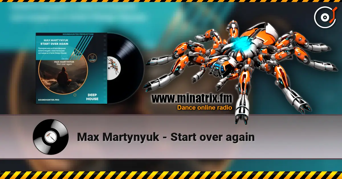 Max Martynyuk - Start over again listen online in high quality | Minatrix.FM