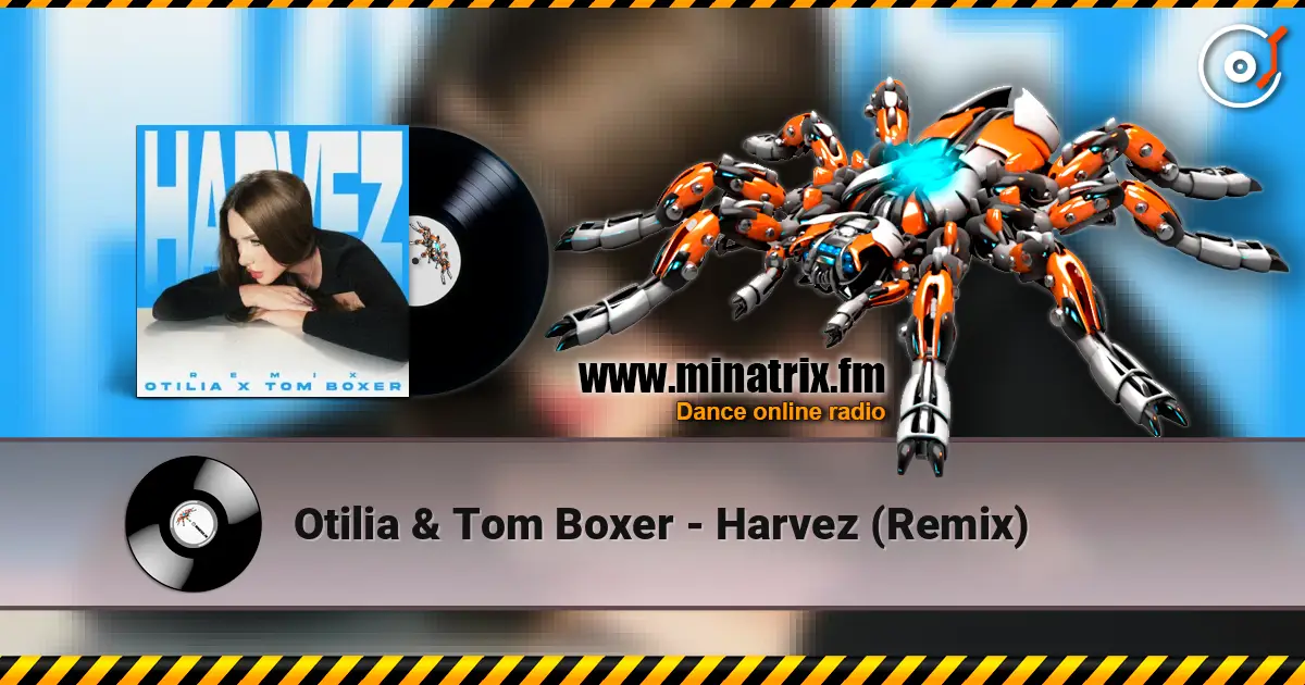 Otilia & Tom Boxer - Harvez (Remix) listen online in high quality | Minatrix.FM