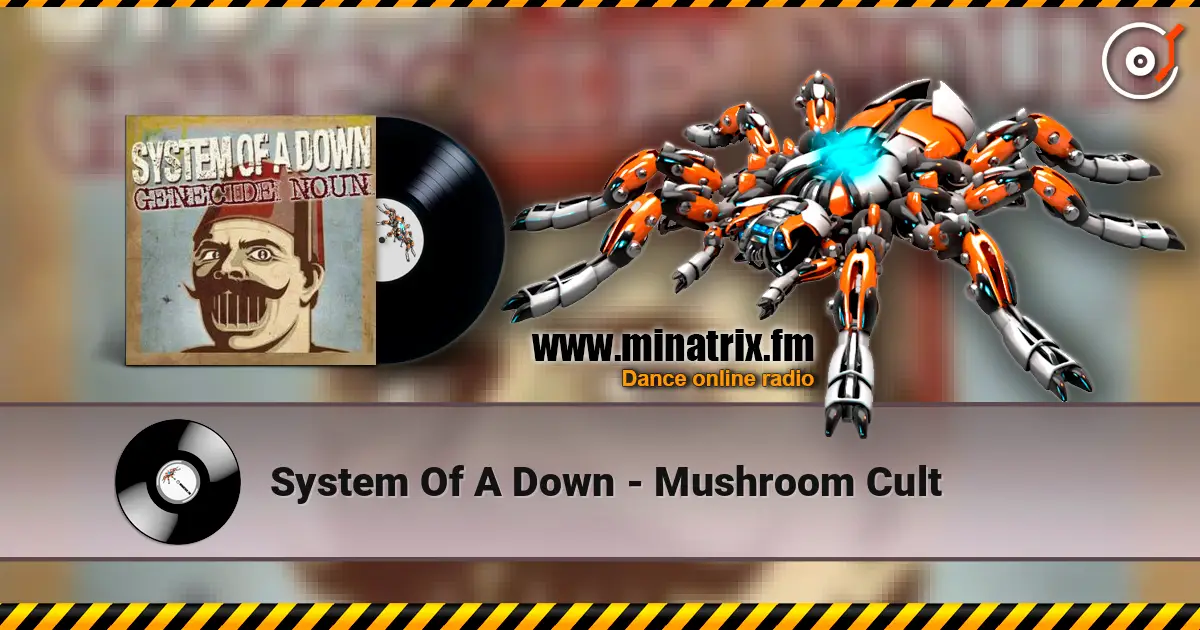 System Of A Down - Mushroom Cult listen online in high quality | Minatrix.FM