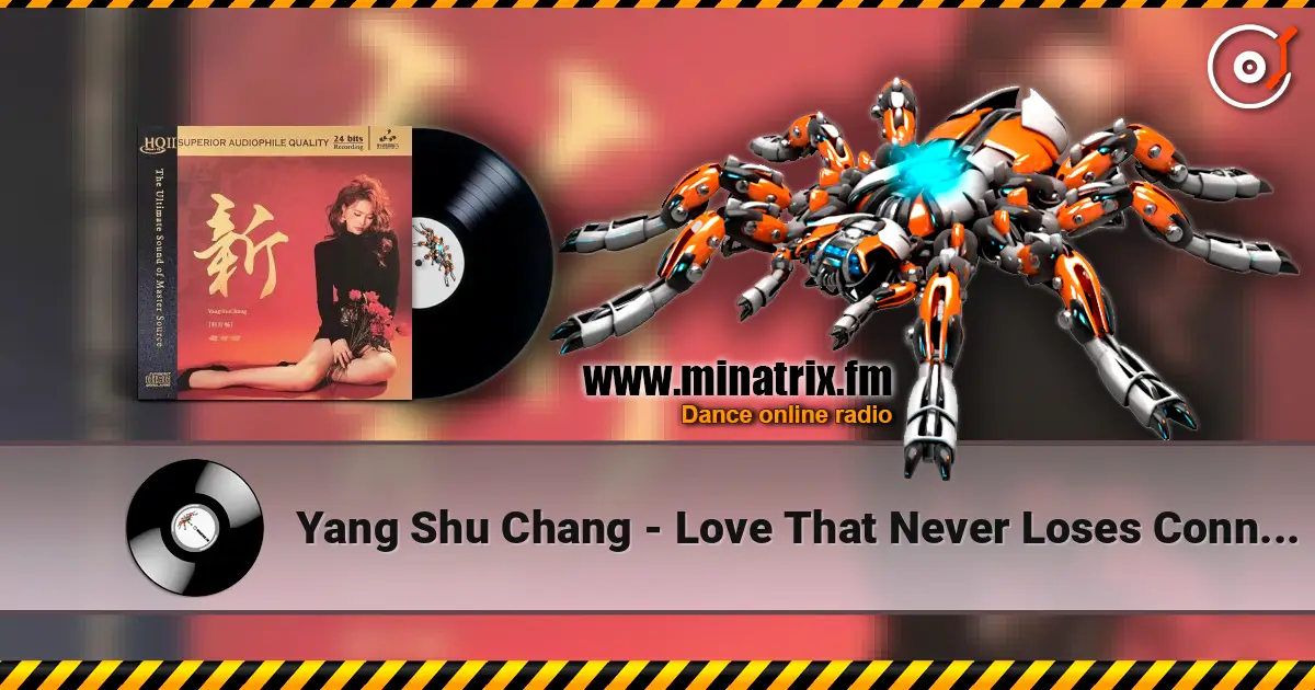 Yang Shu Chang - Love That Never Loses Connection listen online in high quality | Minatrix.FM