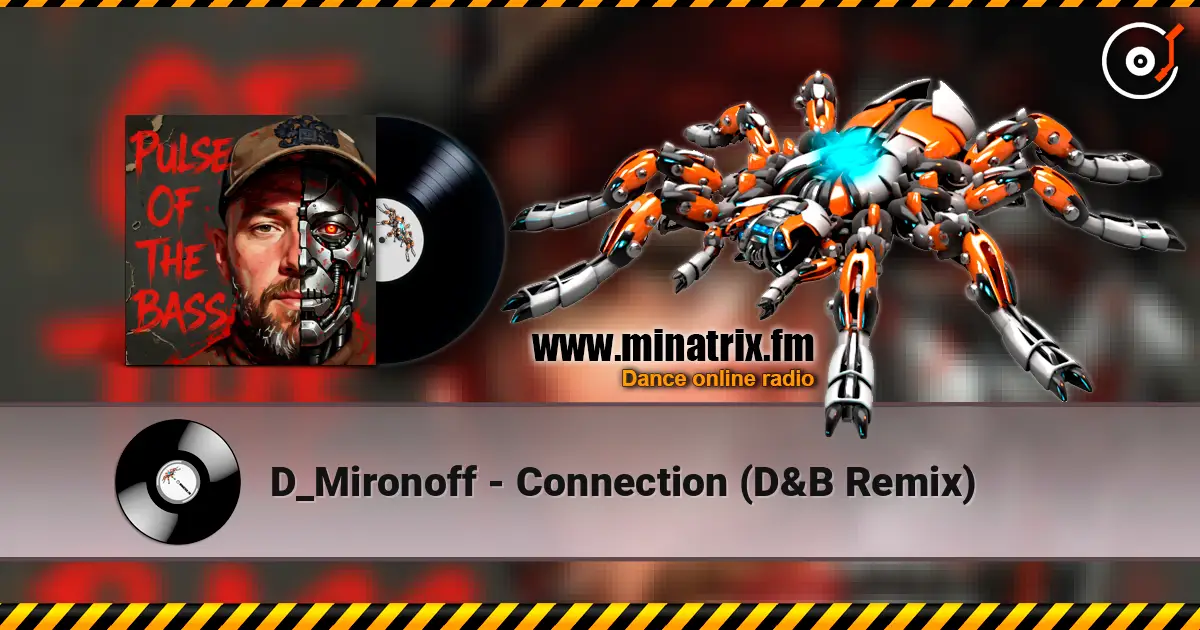 D_Mironoff - Connection (D&B Remix) listen online in high quality | Minatrix.FM