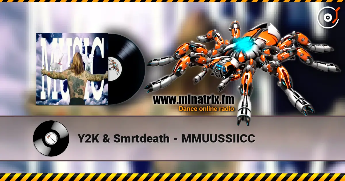 Y2K & Smrtdeath - MMUUSSIICC listen online in high quality | Minatrix.FM