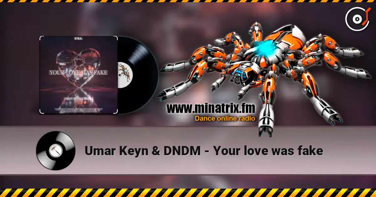 Umar Keyn & DNDM - Your love was fake listen online in high quality | Minatrix.FM