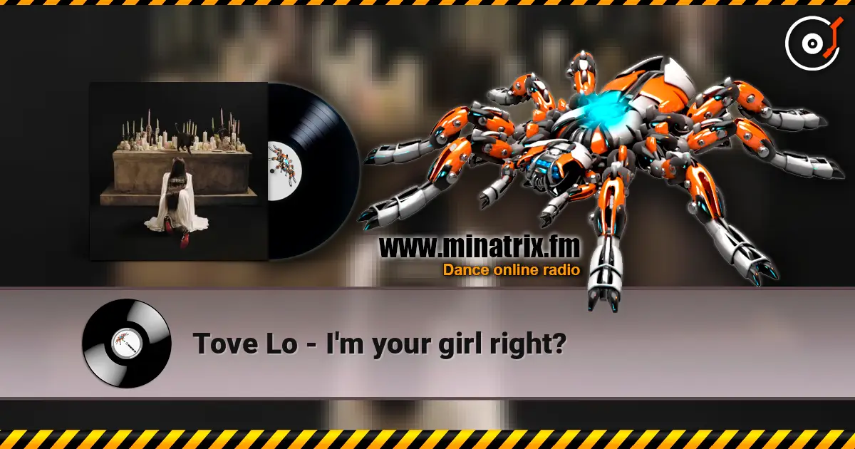 Tove Lo - I'm your girl right? listen online in high quality | Minatrix.FM