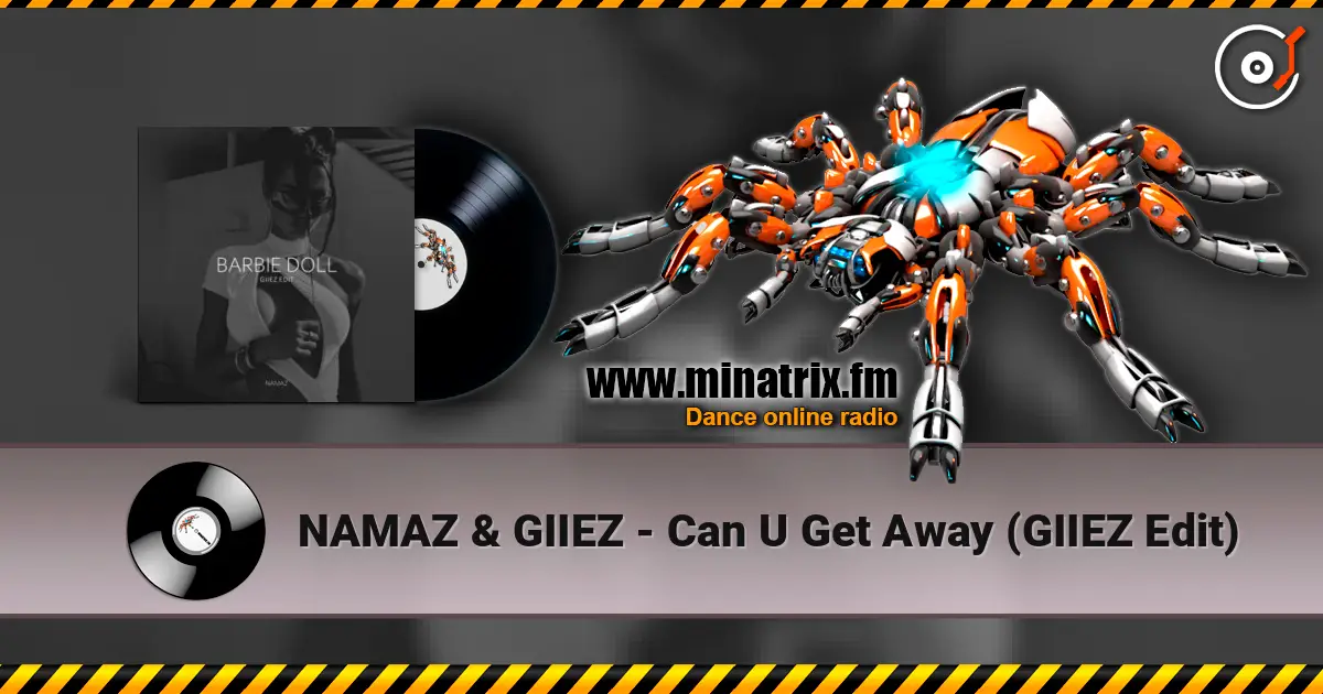 NAMAZ & GIIEZ - Can U Get Away (GIIEZ Edit) listen online in high quality | Minatrix.FM