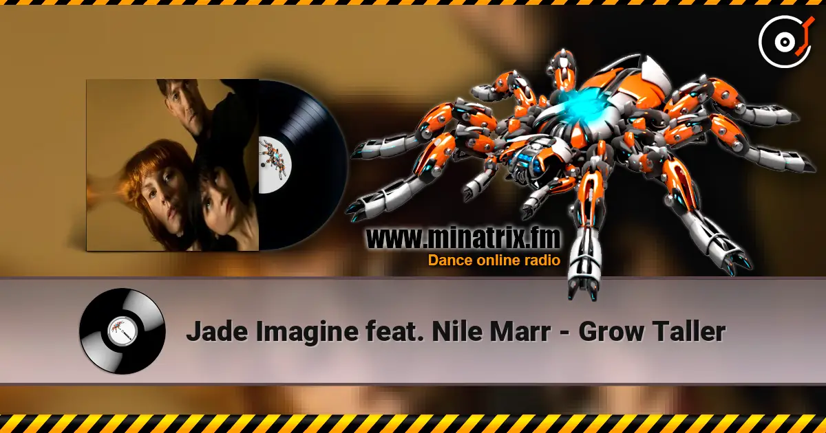 Jade Imagine feat. Nile Marr - Grow Taller listen online in high quality | Minatrix.FM