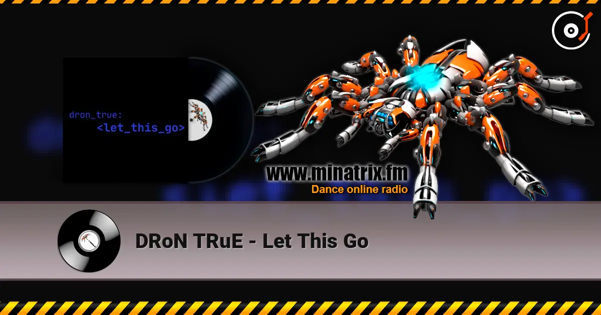 DRoN TRuE - Let This Go listen online in high quality | Minatrix.FM