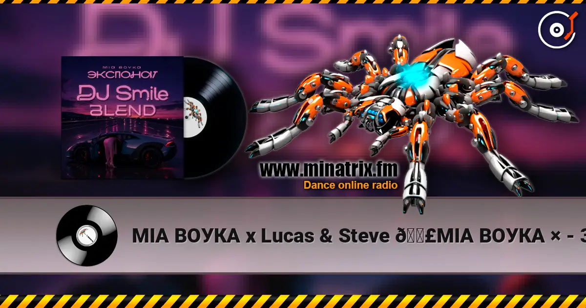 МІА ВОУКА х Lucas & Steve
🟣МІА ВОУКА × - 3KCNOHAT (DJ Smile Blend) listen online in high quality | Minatrix.FM