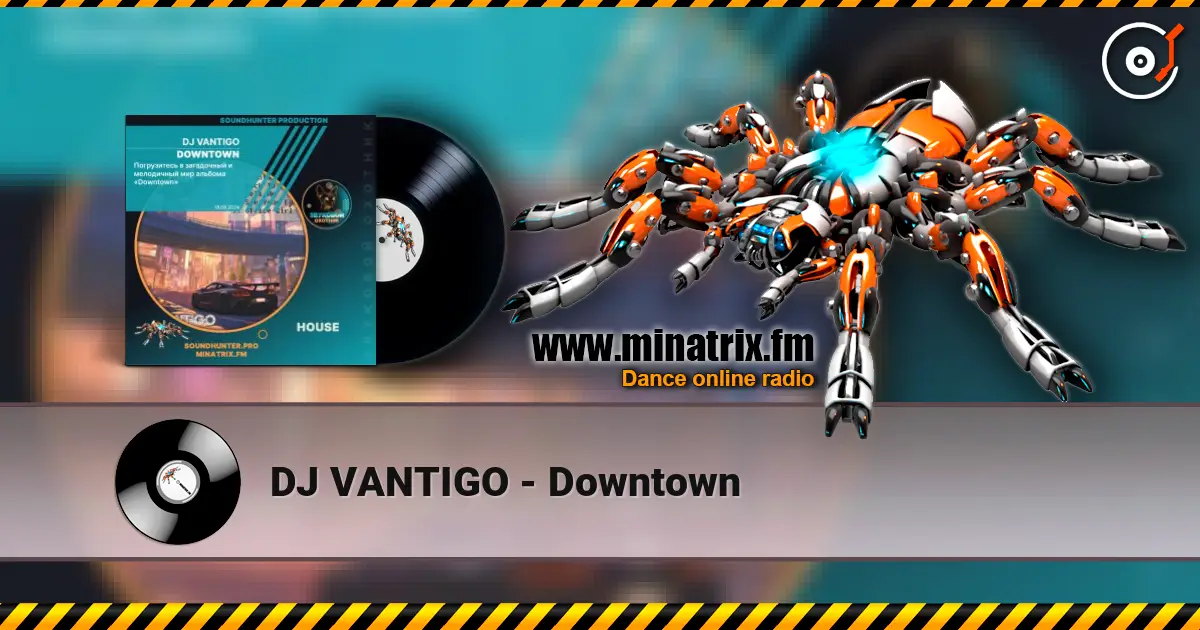 DJ VANTIGO - Downtown listen online in high quality | Minatrix.FM