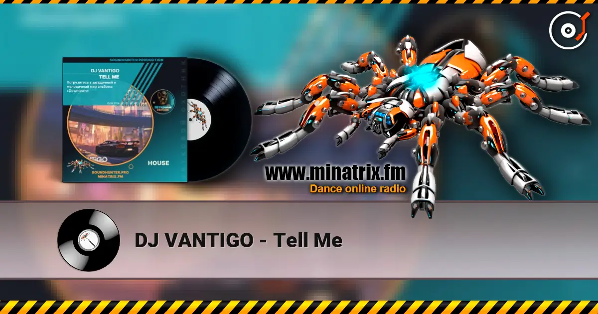 DJ VANTIGO - Tell Me listen online in high quality | Minatrix.FM