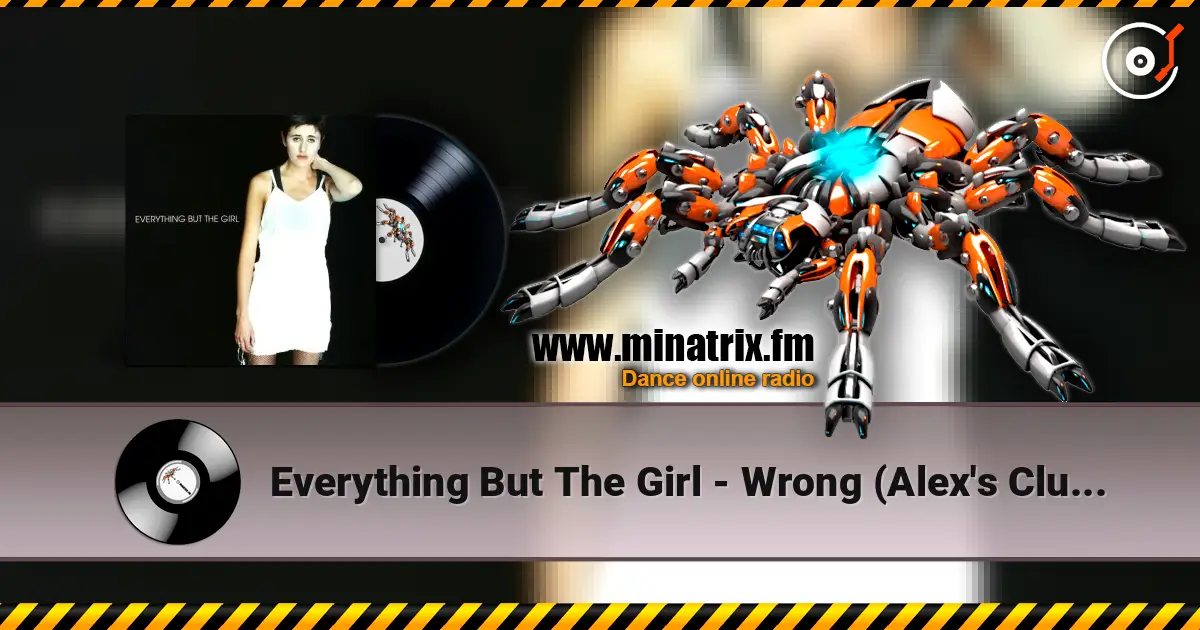 Everything But The Girl - Wrong (Alex's Club Radio Edit) listen online in high quality | Minatrix.FM