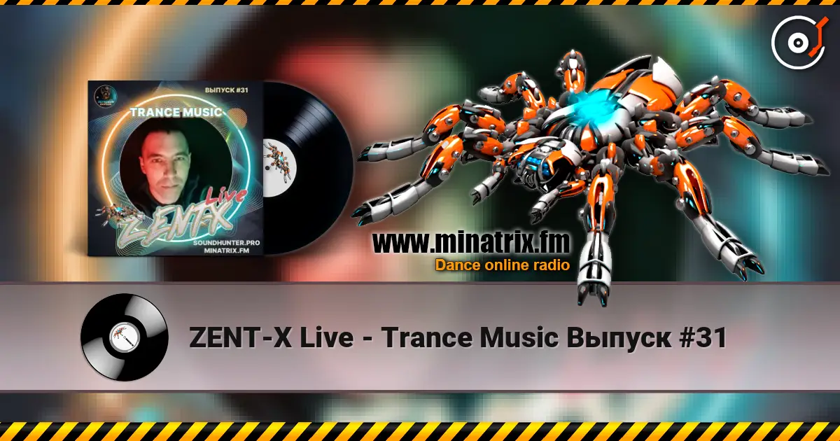 ZENT-X Live - Trance Music Выпуск #31 listen online in high quality | Minatrix.FM