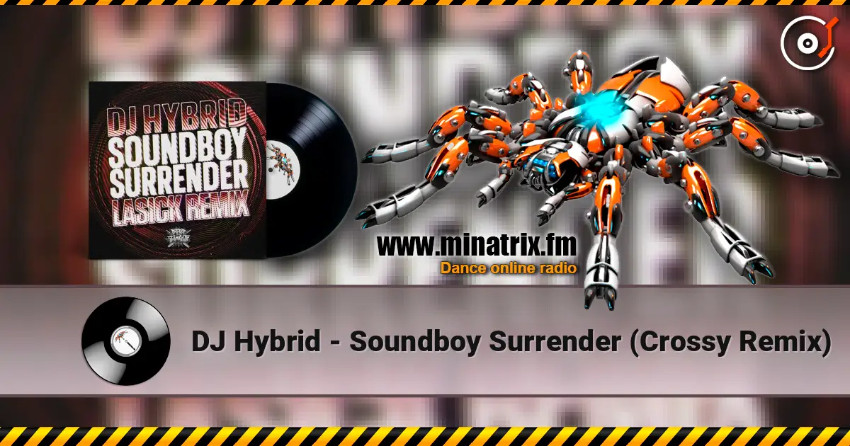 DJ Hybrid - Soundboy Surrender (Crossy Remix) listen online in high quality | Minatrix.FM