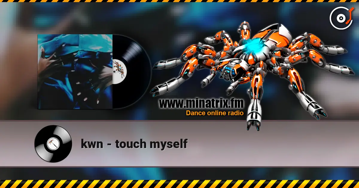 kwn - touch myself listen online in high quality | Minatrix.FM