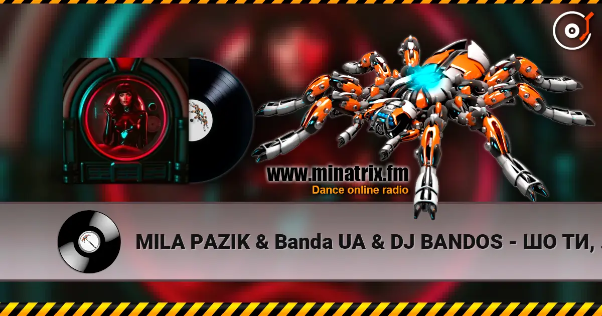 MILA PAZIK & Banda UA & DJ BANDOS - ШО ТИ, ШО ТИ listen online in high quality | Minatrix.FM