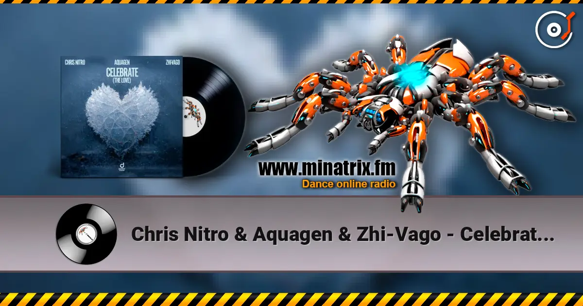 Chris Nitro & Aquagen & Zhi-Vago - Celebrate (The Love) listen online in high quality | Minatrix.FM