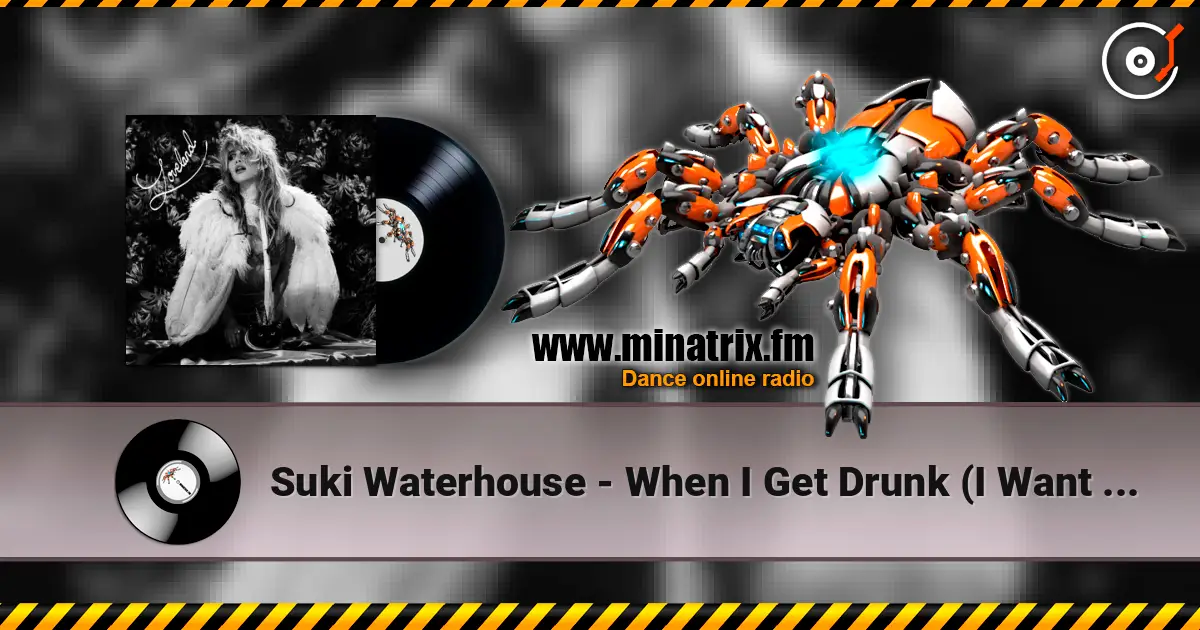 Suki Waterhouse - When I Get Drunk (I Want You Boy) listen online in high quality | Minatrix.FM