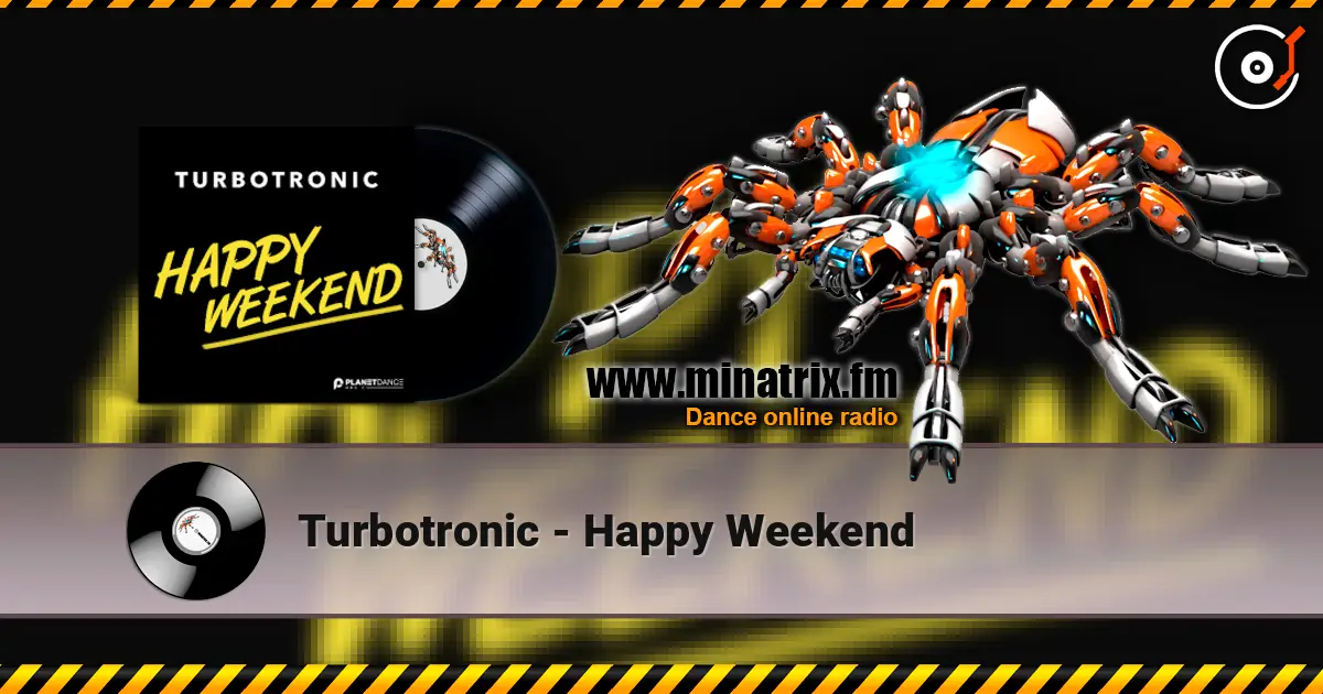 Turbotronic - Happy Weekend listen online in high quality | Minatrix.FM