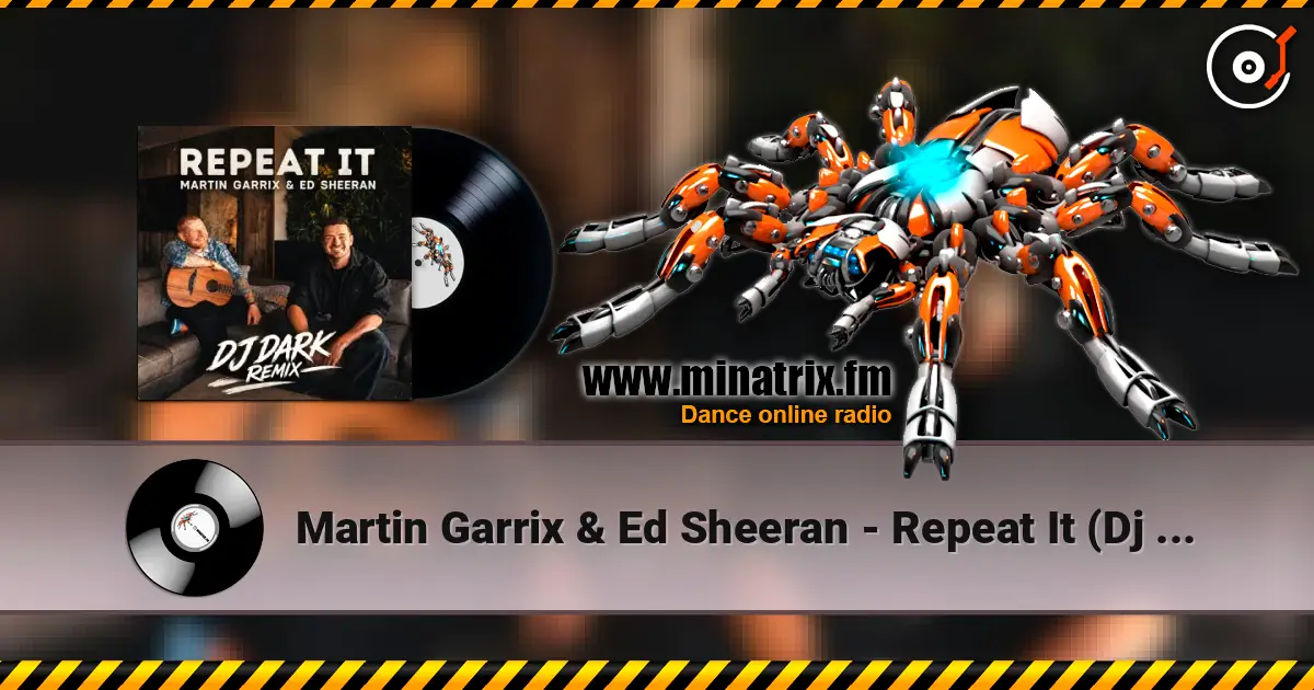 Martin Garrix & Ed Sheeran - Repeat It (Dj Dark Remix) listen online in high quality | Minatrix.FM