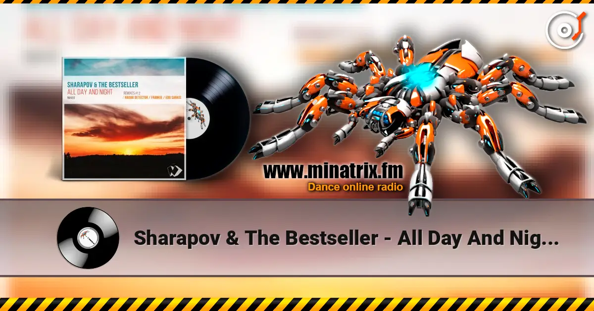 Sharapov & The Bestseller - All Day And Night (Original Mix) listen online in high quality | Minatrix.FM