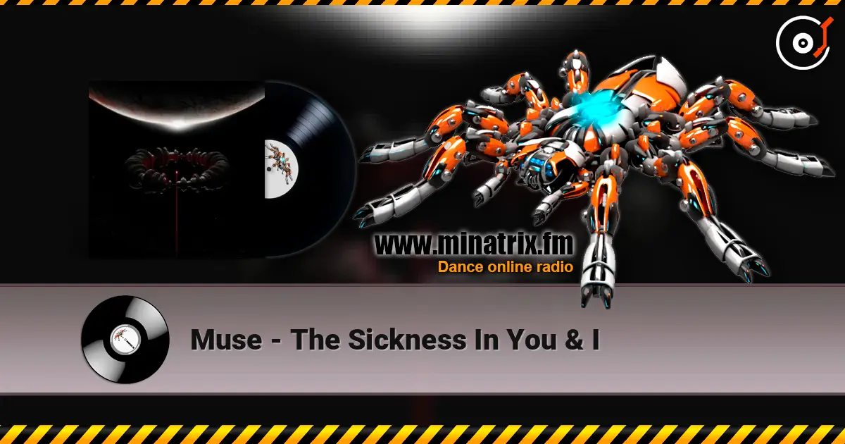 Muse - The Sickness In You & I listen online in high quality | Minatrix.FM