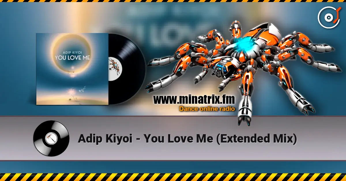 Adip Kiyoi - You Love Me (Extended Mix) listen online in high quality | Minatrix.FM