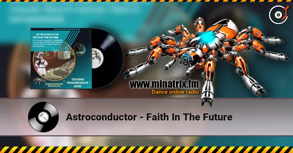 Astroconductor - Faith In The Future listen online in high quality | Minatrix.FM
