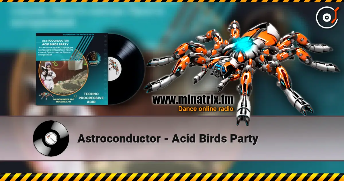Astroconductor - Acid Birds Party listen online in high quality | Minatrix.FM