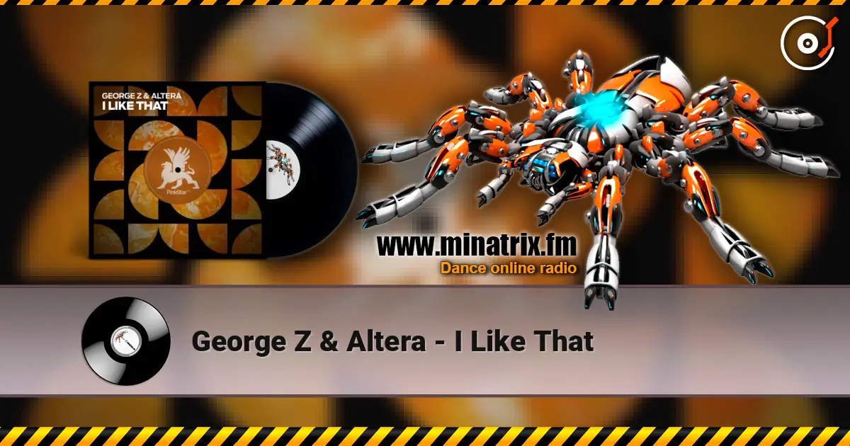George Z & Altera - I Like That listen online in high quality | Minatrix.FM