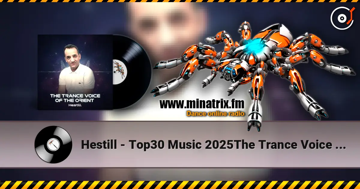 Hestill - Top30 Music 2025The Trance Voice Of The Orient 004(Subscribe On YouTube)🎧 listen online in high quality | Minatrix.FM