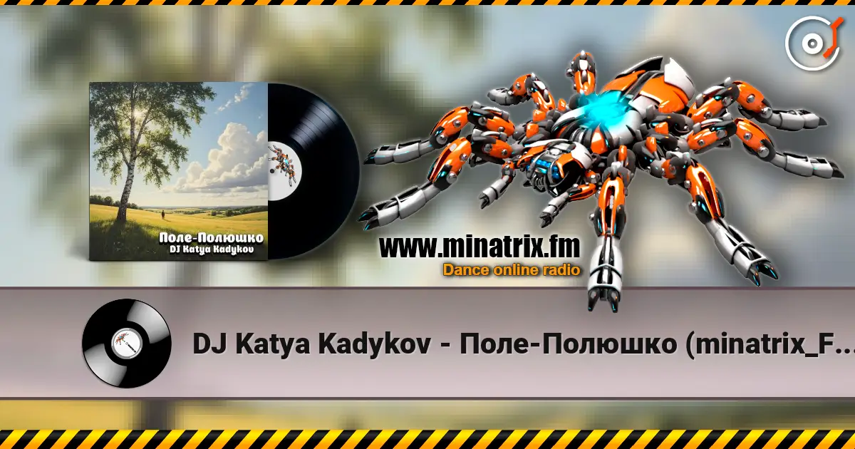 DJ Katya Kadykov - Поле-Полюшко (minatrix_FM_edition) listen online in high quality | Minatrix.FM