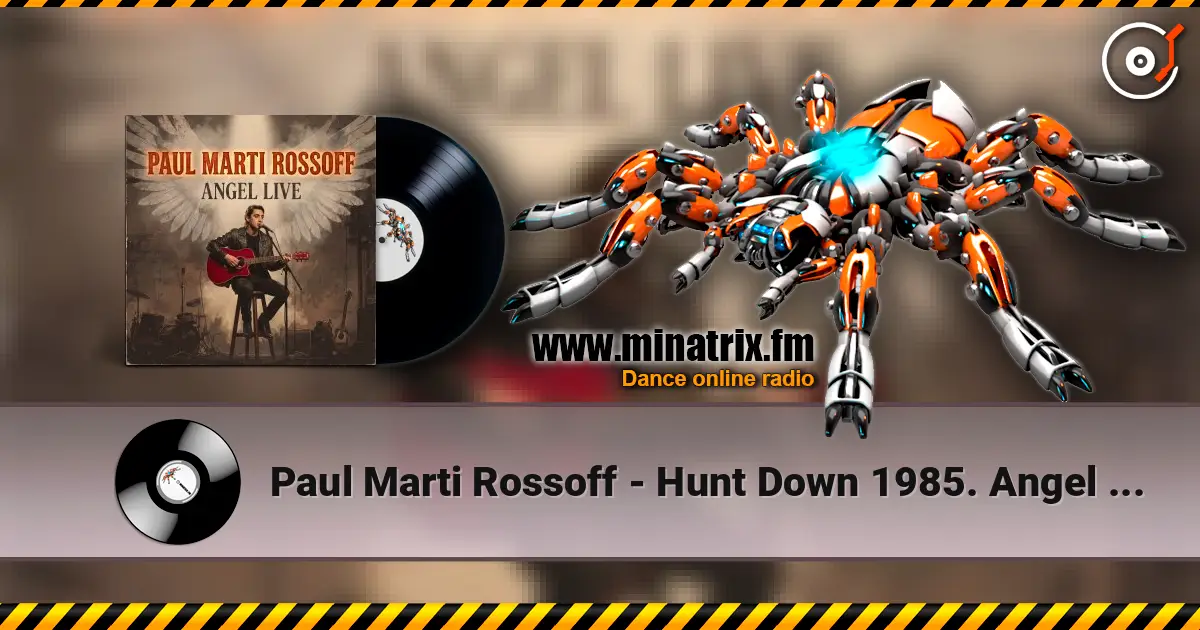 Paul Marti Rossoff - Hunt Down 1985. Angel LIVE. Foreign Univer Hall 1991 listen online in high quality | Minatrix.FM