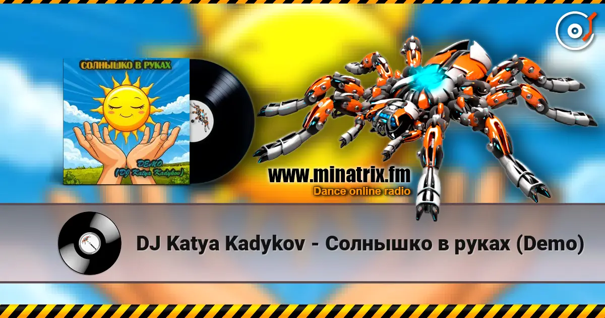 DJ Katya Kadykov - Солнышко в руках  (Demo) listen online in high quality | Minatrix.FM