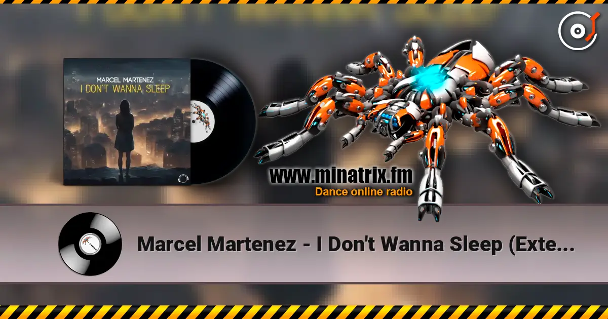 Marcel Martenez - I Don't Wanna Sleep (Extended Mix) listen online in high quality | Minatrix.FM