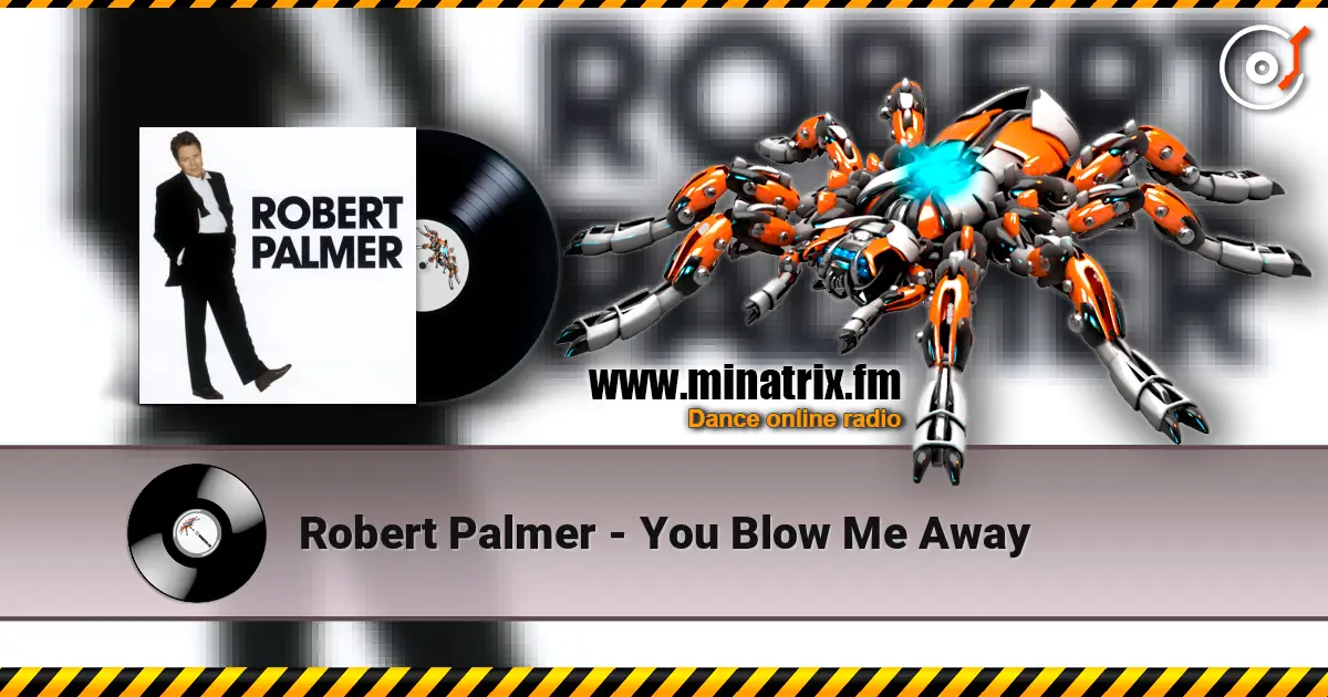 Robert Palmer - You Blow Me Away listen online in high quality | Minatrix.FM