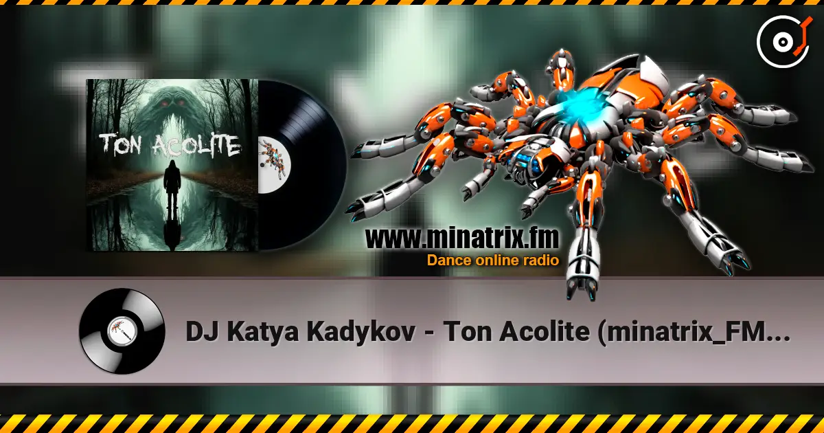 DJ Katya Kadykov - Ton Acolite (minatrix_FM_edition) listen online in high quality | Minatrix.FM