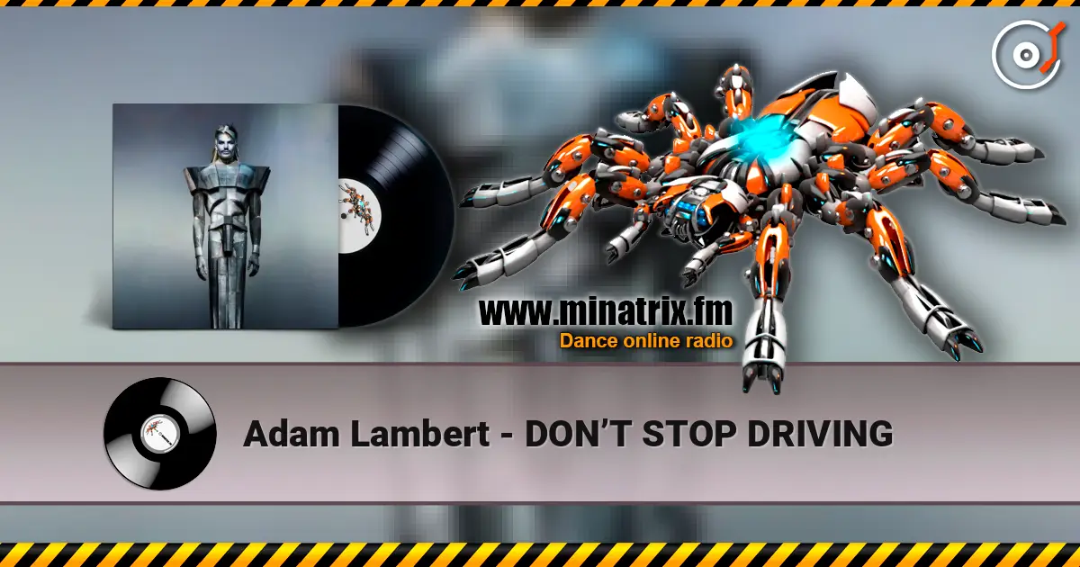Adam Lambert - DON’T STOP DRIVING listen online in high quality | Minatrix.FM
