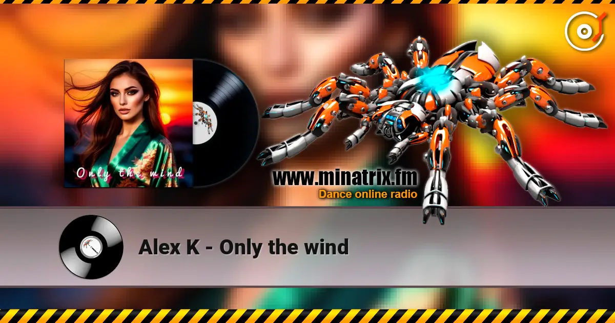 Alex K - Only the wind listen online in high quality | Minatrix.FM