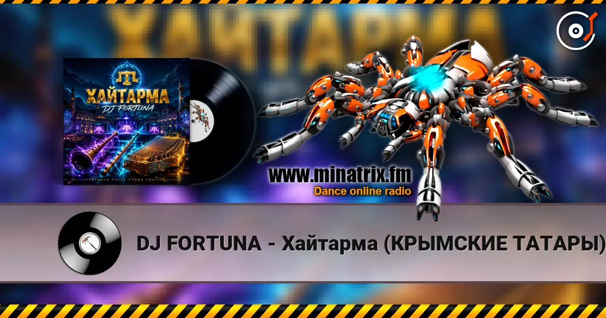 DJ FORTUNA - Хайтарма (КРЫМСКИЕ ТАТАРЫ) продолжение listen online in high quality | Minatrix.FM