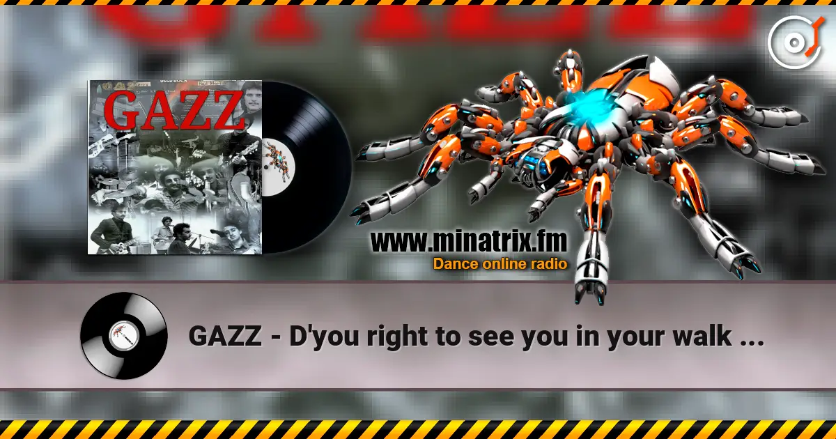GAZZ - D'you right to see you in your walk 1979. Restored & remastered 2026. listen online in high quality | Minatrix.FM