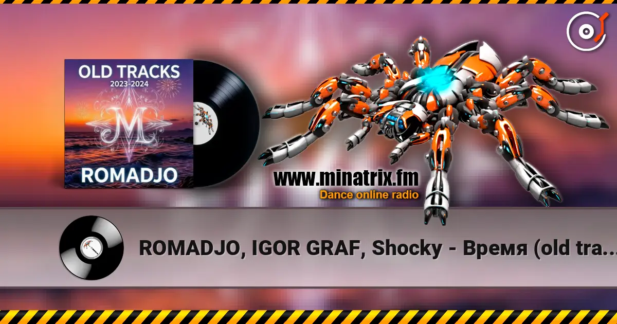 ROMADJO, IGOR GRAF, Shocky - Время (old tracks 2023-2024) listen online in high quality | Minatrix.FM